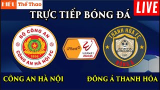 🔴TRỰC TIẾP CÔNG AN HÀ NỘI VS ĐÔNG Á THANH HÓA BÌNH LUẬN BÓNG ĐÁ VLEAGUE 202425  20092024 [upl. by Anilra]