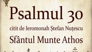 PSALMUL 30 citit in Sfantul Munte Athos cu TEXT [upl. by Akcirre]