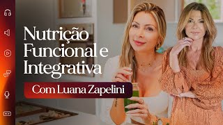 NUTRIÇÃO FUNCIONAL E INTEGRATIVA  LUANA ZAPELINI  VNUS 25 [upl. by Allyce]