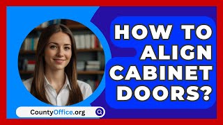 How To Align Cabinet Doors  CountyOfficeorg [upl. by Nilram857]