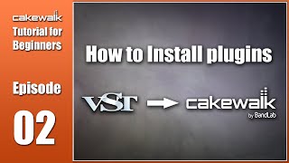 Cakewalk Tutorial E02 • How to install VST Plugins in Cakewalk [upl. by Llezniuq456]