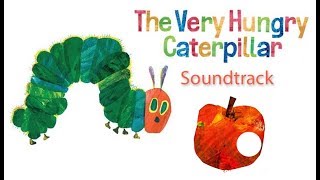 SOUNDTRACK  The Very Hungry Caterpillar  Cartoons For Kids [upl. by Aiak577]