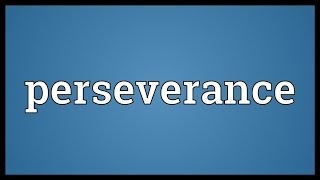 Perseverance Meaning [upl. by Tterej]