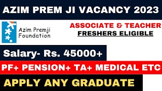 AZIM PREMJI FOUNDATION VACANCY 2023  PERMANENT POST  FRESHERS ELIGIBLE  APPLY ANY GRADUATE [upl. by Alberta550]