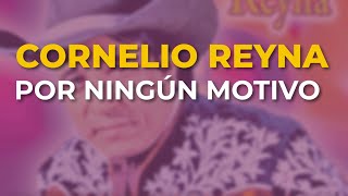 Cornelio Reyna  Por Ningún Motivo Audio Oficial [upl. by Patin]