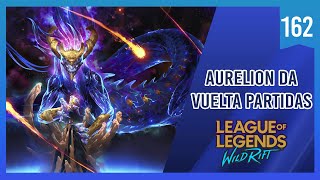 AURELION SOL DA VUELTA LAS PARTIDAS Wild Rift 162 [upl. by Nashner]