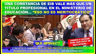 🔴😱UNA CONSTANCIA DE EIB VALE MÁS QUE UN TÍTULO PROFESIONAL EN EL MINEDU … ESO NO ES MERITOCRÁTICO [upl. by Kriste]