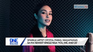 One Western Visayas Sparkle artist Crystal Paras magapakilig sa iya newest single You Me and Us [upl. by Shaffert922]