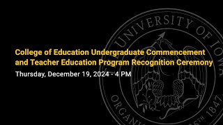 College of Education Undergraduate Commencement  December 19 2024 [upl. by Teahan]