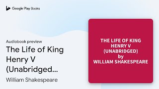 The Life of King Henry V Unabridged… by William Shakespeare · Audiobook preview [upl. by Moe]