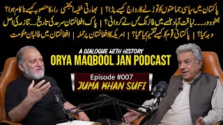 A Dialogue With History Episode 007  Juma Khan Sufi  Orya Maqbool Jan Podcast [upl. by Biernat769]