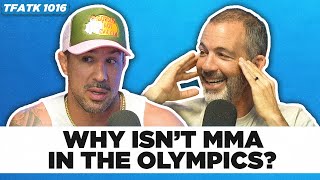 Why isnt MMA in the Olympics  TFATK Ep 1016 [upl. by Quartet243]