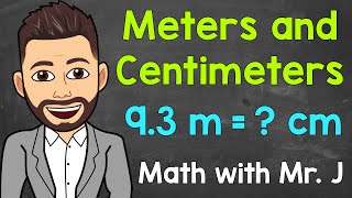 Meters and Centimeters  Converting m to cm and Converting cm to m  Math with Mr J [upl. by Charie528]