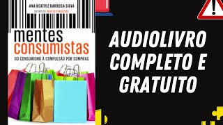 AUDIOLIVRO COMPLETO quotMentes Consumistasquot  Ana Beatriz Barbosa [upl. by Htebasile]