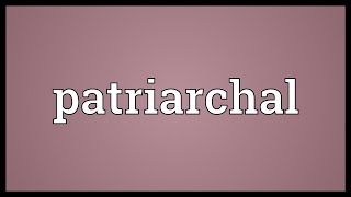 Patriarchal Meaning [upl. by Ecyak]