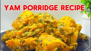 THE BEST YAM PORRIDGE MY FAVOURITE ASARO RECIPE INGREDIENTS IN DESCRIPTION [upl. by Novonod]