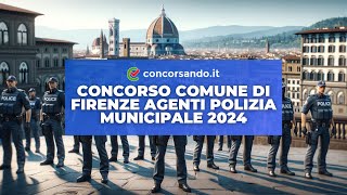 Concorso Comune di Firenze Agenti Polizia Municipale 2024 – 200 posti per diplomati [upl. by Arnaud]