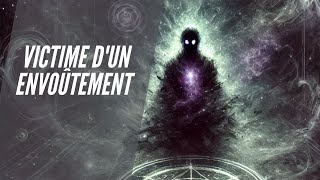 Victime dun envoûtement Comprendre lenvoûtement [upl. by Einaej]