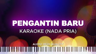 PENGANTIN BARU  KARAOKE NADA PRIA [upl. by Abbie]