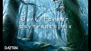 Dark Forest psytrance mix  Daztrk 1 hour mix [upl. by Anotyad]