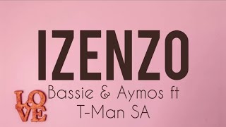 Izenzo lyrics Bassie x Aymos ft TMan SA😍❤🔥 [upl. by Ainotna]