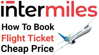 intermiles How To Book Flight Ticket Cheap Price [upl. by Raleigh]