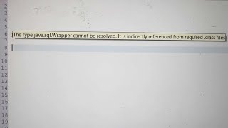 The type javasqlWrapper cannot be resolved It is indirectly referenced from required class files [upl. by Neenad273]