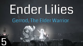 EnderLilies  Quietus Of The Knights  Walkthrough Part 5  Gerrod The Elder Warrior [upl. by Refinnaej983]