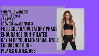 Endurance Run  Pilates for Glutes amp Abs  Follicular to Ovulatory Phase Workout  day 14 [upl. by Dionysus]