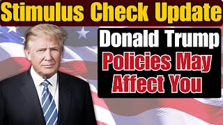 Stimulus Check Update How Donald Trump’s Policies May Affect You  Stimulus Update [upl. by Enorel]