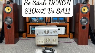 Ampli DENON PMASA11 amp PMAS10iiiL Limited Test và So Sánh [upl. by Weinberg]