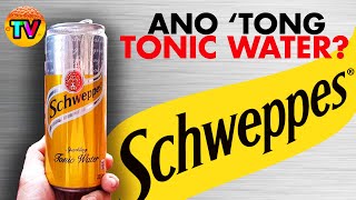 Ano itong TONIC WATER  SCHWEPPES [upl. by Sairu]