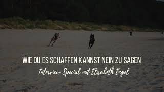 Podcast 9 Wie du es schaffen kannst Nein zu sagen  Interview Special mit Elisabeth Engel [upl. by Kassi]