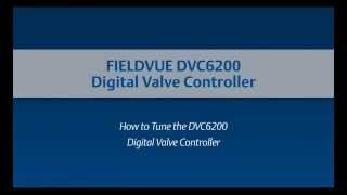 How to Tune a DVC6200 Digital Valve Controller [upl. by Gentille753]