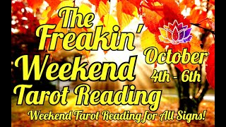 🔥THE FREAKIN WEEKEND TAROT READING FOR ALL SIGNS 🔥 OCTOBER 4TH  OCTOBER 6TH  TIMESTAMPS [upl. by Tonry]