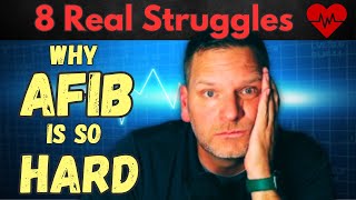 Why AFib is So Hard 8 Real Struggles 😞💓 [upl. by Caia316]