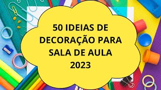 50 ideias de Decoração para sala de aula 2023 educacaoinfantil [upl. by Vijnas303]