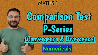 Comparison Test  Convergence amp Divergence  Sequence amp Series  Numericals  Maths 1 [upl. by Wolsky301]