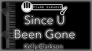 Since U Been Gone  Kelly Clarkson  Piano Karaoke Instrumental [upl. by Saffren]