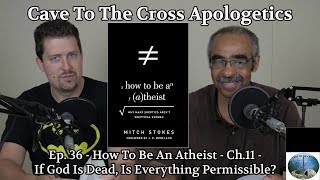 Ep 36  How To Be An Atheist  Ch11  If God Is Dead Is Everything Permissible [upl. by Etty]