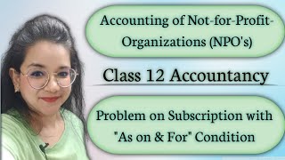 Calculation of Subscription with quotAs on amp Forquot Condition  Subscription in NPO Class 12 [upl. by Josee495]