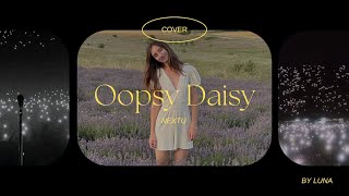 Oopsy Daisy  by NextU  cover song by Luna [upl. by Retsev239]