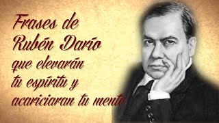 FRASES DE RUBÉN DARÍO QUE ELEVARÁN TU ESPÍRITU Y ACARICIARAN TU MENTE [upl. by Pris]