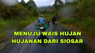 PERJALANAN MENUJU WAIS DARI SIOSAR HUJAN HUJANAN [upl. by Leihcim]