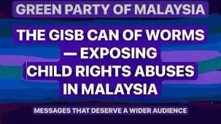 THE GISB CAN OF WORMS EXPOSING CHILD RIGHTS ABUSES IN MALAYSIA [upl. by Chilt]