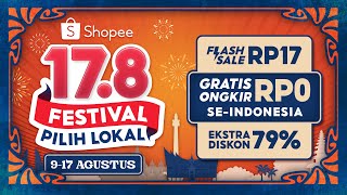 Shopee 178 Festival Pilih Lokal 917 Agustus  Flash Sale RP17 [upl. by Roinuj]