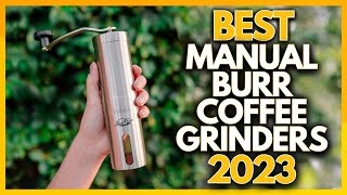 5 Best Manual Burr Coffee Grinders In 2023 [upl. by Ailssa]