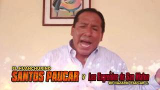 SANTOS PAUCAR quotEL HUANCHURINOquot TE SIGO AMANDO [upl. by Ahsima]