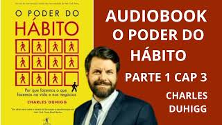 AUDIOBOOK LIVRO O PODER DO HÁBITO parte 1 cap 3 vozhumana [upl. by Celene]