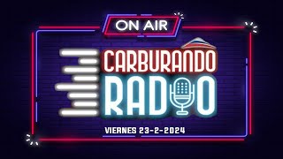 Carburando Radio  Viernes 23022024 [upl. by Regan]